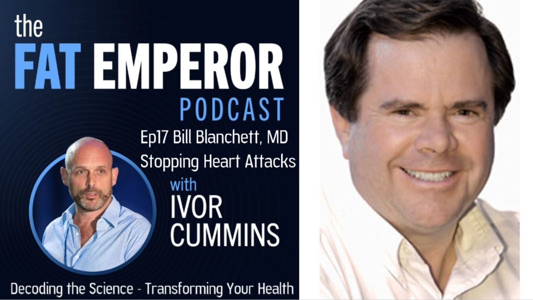 Bill Blanchet MD on Eliminating Heart Attacks...and Much More! Podcast 17