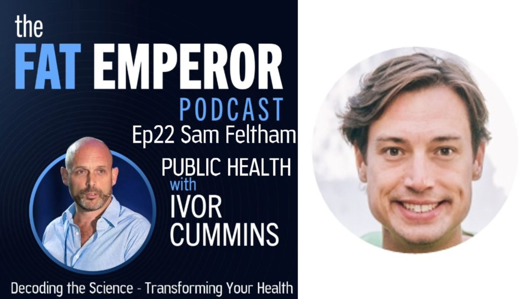 Sam Feltham - Low Carb and Public Health Collaboration UK Podcast 22