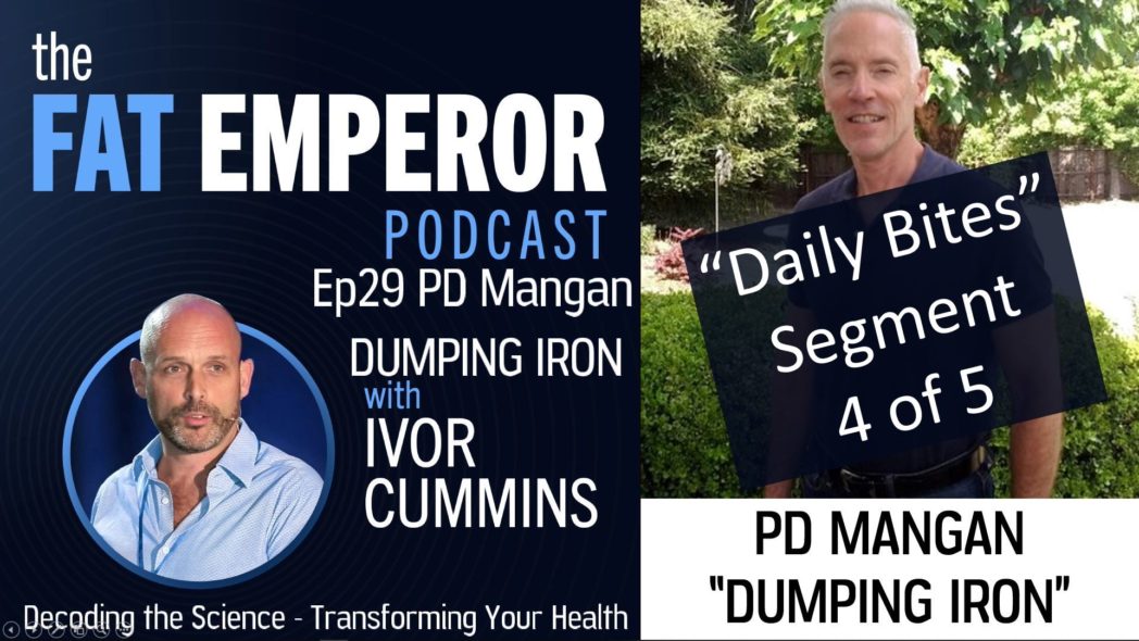 Podcast Bites Ep29 4 of 5 - PD Mangan On Iron and Premature Death - Watch Your Ferritin
