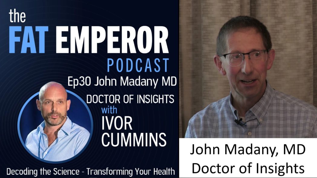 Podcast Ep30: John Madany MD – Hyperinsulinemia, CAC, Fatty Liver, Diabetes, CVD and more