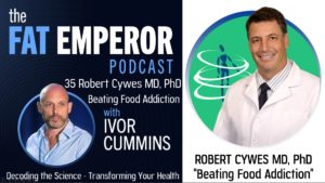 Ep35 Beating Food Addiction - with Expert Robert Cywes MD PhD