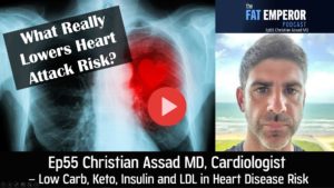 Ep55 Christian Assad MD, Cardiologist – Low Carb, Keto, Insulin and LDL