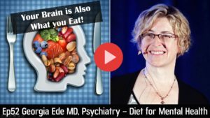Ep52 Georgia Ede MD - Can Optimized Diet Deliver Major Improvements in Mental Health Issues
