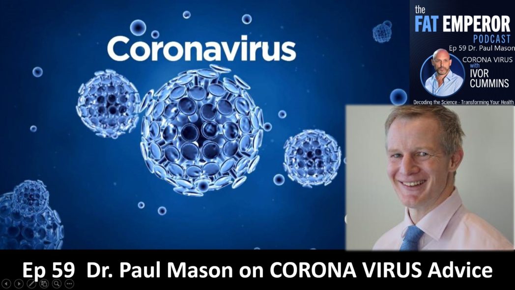 Ep 59 Dr. Paul Mason on CORONA VIRUS Advice
