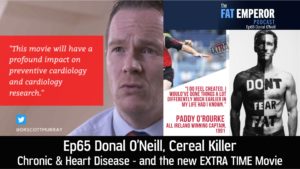 Ep 65 Cereal Killer Donal ONeill on Chronic Disease and the new Extra Time Movie