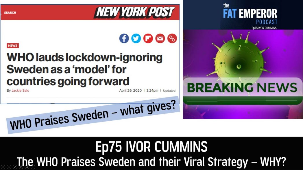 Ep75 The WHO Praises Sweden and their Viral Strategy - WHY