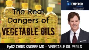 Ep82 - Chris Knobbe on the Scientific Truth behind Vegetable Oils - Are They Like Poison