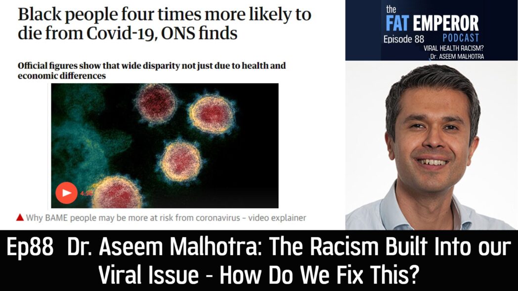 Ep88 The Racism Built Into our Viral Issue - How Do We Fix This?