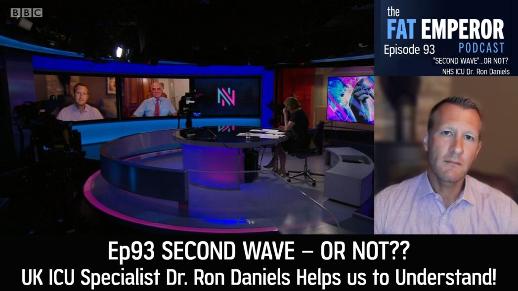 Ep93 Second Wave - Or Not - UK ICU Specialist Dr. Ron Daniels Helps us to Understand