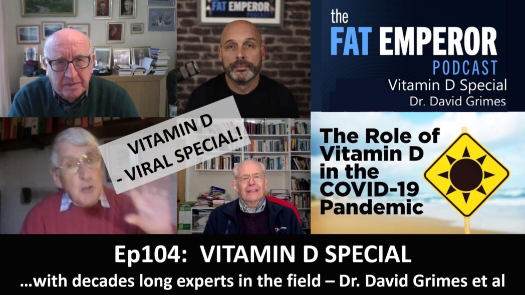 Ep104 Vitamin D and Viral Special with Dr. David Grimes et al - Vital Viewing